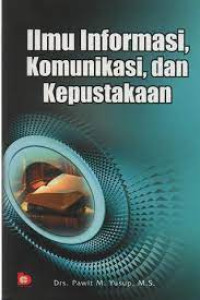Image of Ilmu Informasi, komunikasi, dan kepustakaan
