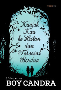 Image of Ku Ajak Kau ke Hutan dan Tersesat Berdua